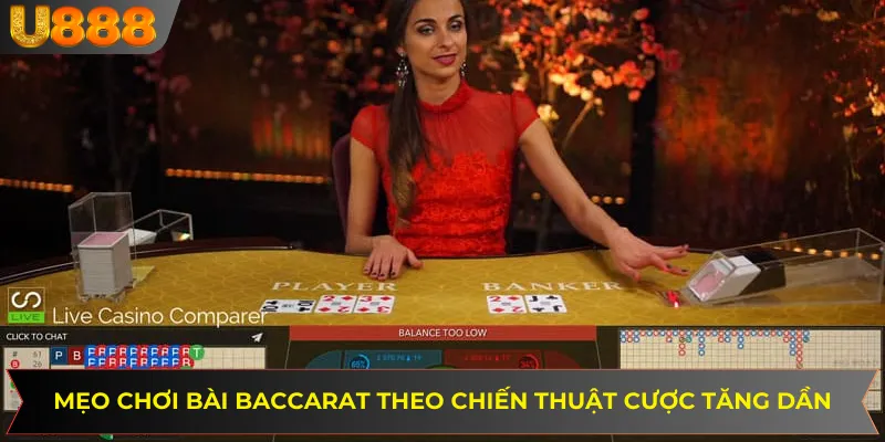 Mẹo chơi bài Baccarat theo chiến thuật cược tăng dần